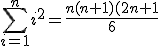 \sum_{i=1}^ni^2 = \frac{n(n+1)(2n+1}{6}